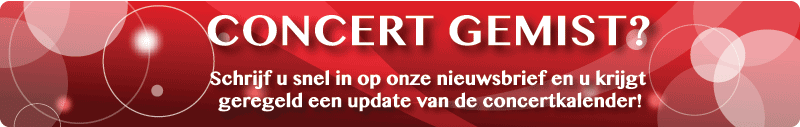 Concert gemist? Schrijf u in op onze nieuwsbrief.